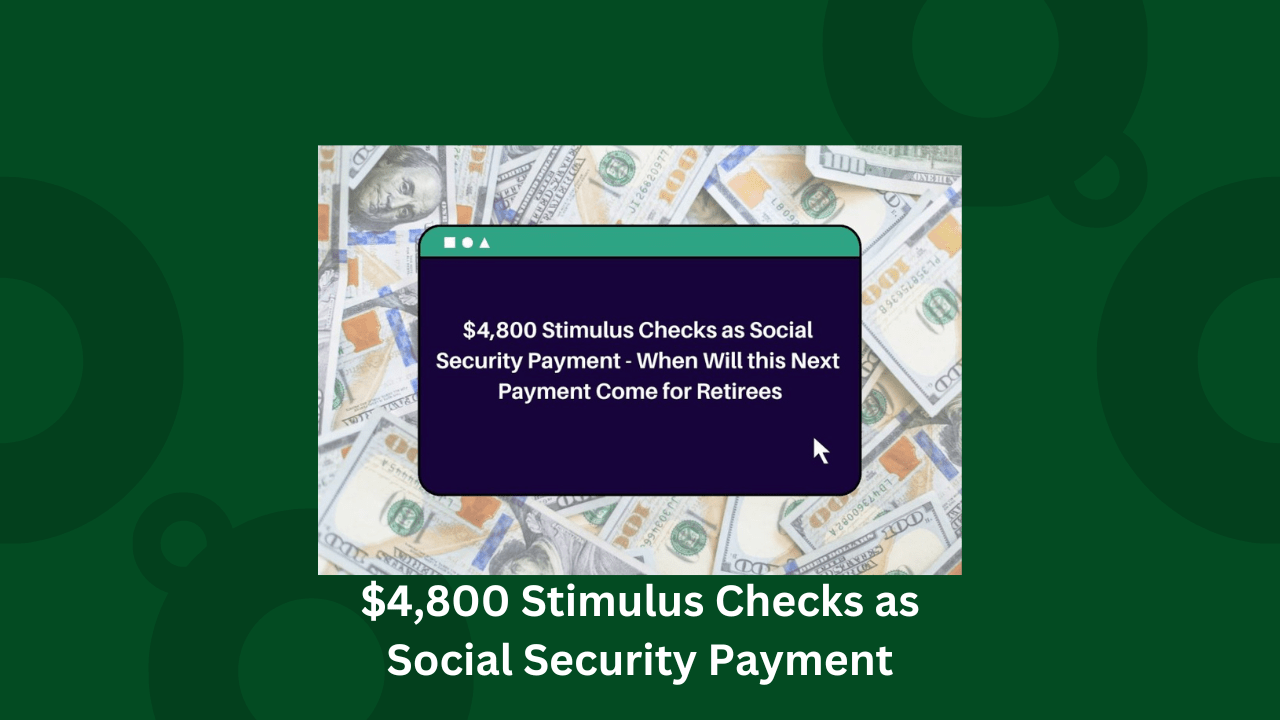 $4,800 Stimulus Checks as Social Security Payment