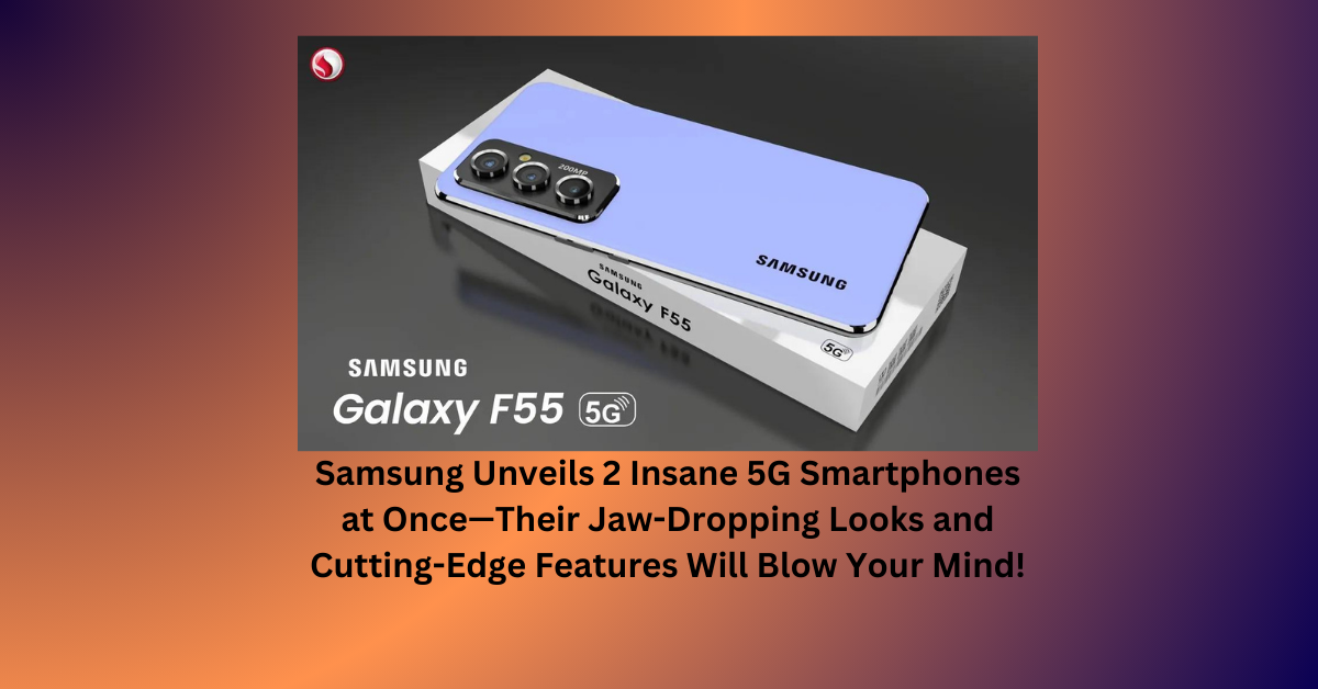 Samsung Unveils 2 Insane 5G Smartphones at Once—Their Jaw-Dropping Looks and Cutting-Edge Features Will Blow Your Mind!