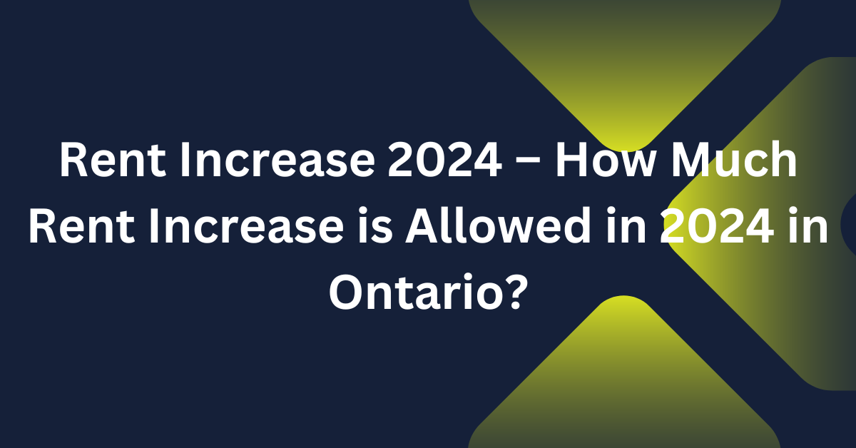 Rent Increase 2024 – How Much Rent Increase is Allowed in 2024 in Ontario?