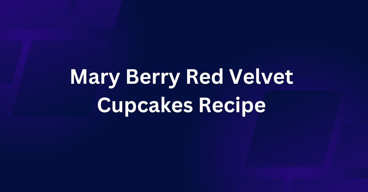 Mary Berry Red Velvet Cupcakes Recipe