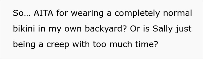 Woman Has A Problem With Neighbor’s Teen Wearing A Bikini In Private Yard, Gets Shut Up Pretty Fast 15